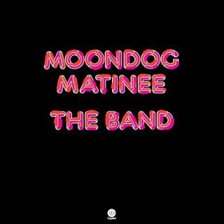 The Band - Moondog Matinee