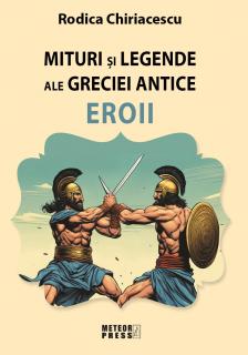 MITURI sI LEGENDE ALE GRECIEI ANTICE - EROII