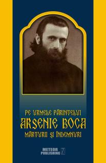 Pe urmele Parintelui Arsenie Boca