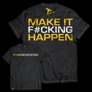 Dedicated T-Shirt   Make it Happen