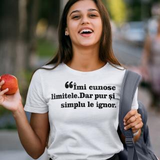 Tricou Imi cunosc limitele dar pur si simplu le ignor