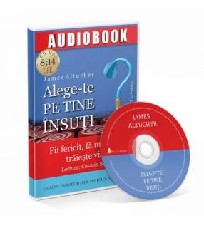 Alege-te pe tine insuti. Fii fericit, fa milioane, traieste visul (audiobook, CD mp3)