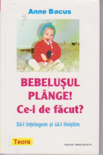 Bebelusul plange. Ce-i de facut? - UZATA