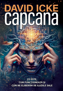 Capcana. Ce este, cum functioneaza si cum ne eliberam de iluziile sale