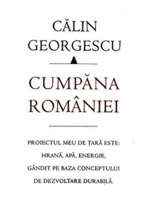 Cumpana Romaniei. Proiectul meu de tara este: hrana, apa, energie, gandit pe baza conceptului de dezvoltare durabila