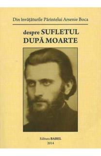 Despre sufletul dupa moarte. Din invataturile Parintelui Arsenie Boca