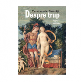 Despre trup. Anatomii, redute, fantasme