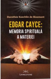 Edgar Cayce: Memoria spirituala a materiei