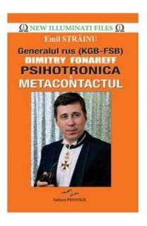 Generalul rus Dimitry Fonareff. Psihotronica si Metacontactul