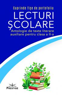 Lecturi Scolare. Antologie de texte literare auxiliare pentru clasa a II-a
