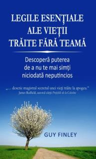Legile esentiale ale vietii traite fara teama - Descopera puterea de a nu te mai simti niciodata neputincios
