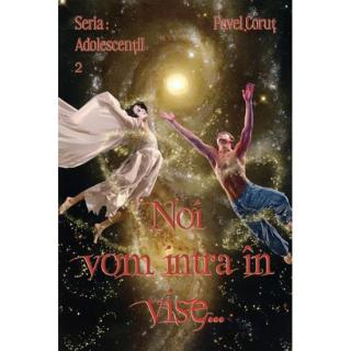 Noi vom intra in vise...