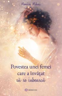 Povestea unei femei care a invatat sa se iubeasca