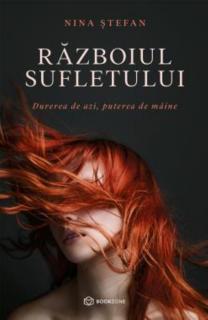 Razboiul sufletului. Durerea de azi, puterea de maine