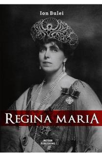 Regina Maria. Puterea amintirii