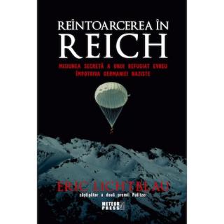 Reintoarcerea in Reich. Misiunea secreta a unui refugiat evreu impotriva Germaniei naziste