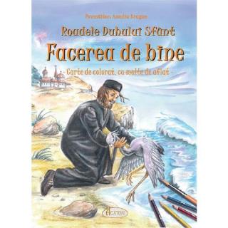 Roadele Duhului Sfant Facerea de bine