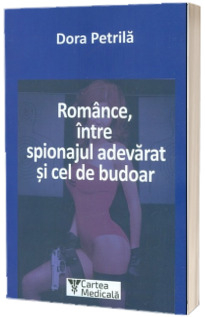 Romance, intre spionajul adevarat si cel de budoar