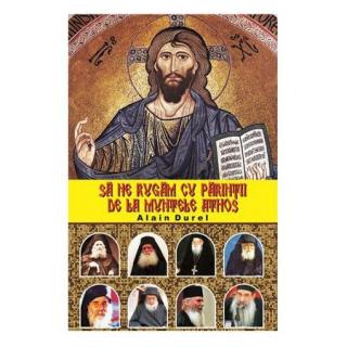 Sa ne rugam cu parintii de la Muntele Athos