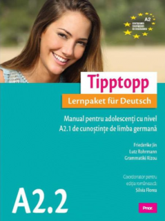 Tipptopp A2.2 - Manual pentru adolescenti cu nivel A2.1 de cunostinte de limba germana