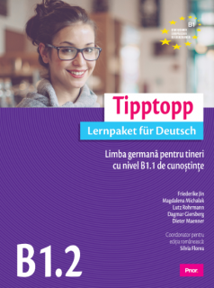 Tipptopp B1.2. Limba germana pentru tineri cu nivel B1.1 de cunostinte