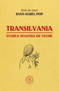 Transilvania, starea noastra de veghe