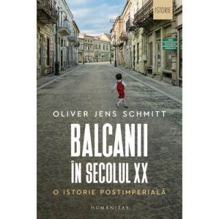 Balcanii in secolul XX. O istorie postimperiala