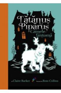 Cainele-fantoma - Tatanus Piparus - volumul 1