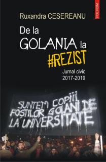De la Golania la  rezist. Jurnal civic 2017-2019