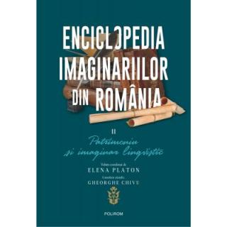 Enciclopedia imaginariilor din Romania. Volumul II. Patrimoniu si imaginar lingvistic