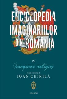 Enciclopedia imaginariilor din Romania. Volumul IV: Imaginar religios