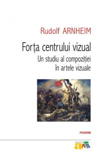 Forta centrului vizual. Un studiu al compozitiei in artele vizuale