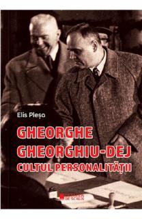 Gheorghe Gheorghiu-Dej, cultul personalitatii Ed.2