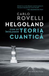 Helgoland. Cum sa intelegem teoria cuantica