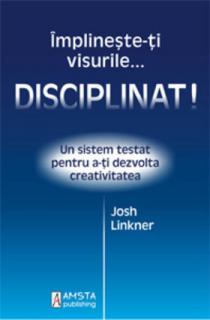 Implineste-ti visurile... disciplinat!