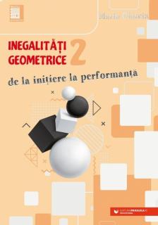 Inegalitati geometrice (2). De la initiere la performanta