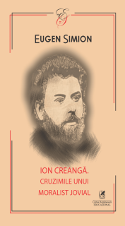 Ion Creanga. Cruzimile unui moralist jovial