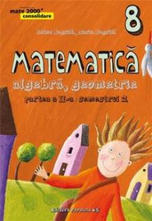 Matematica. Algebra, Geometrie. Clasa a VIII-a. PARTEA a II-a   SEMESTRUL 2