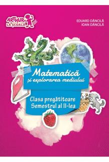 Matematica si explorarea mediului. Clasa pregatitoare. SEMESTRUL al II-lea