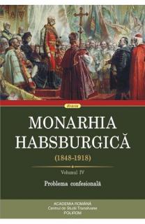Monarhia Habsburgica 1848-1918. Problema confesionala. Vol. IV