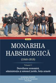 Monarhia Habsburgica (1848-1918). Volumul I