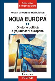 Noua Europa. O istorie politica a (re)unificarii europene. Vol. II
