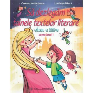 Sa dezlegam tainele textelor literare. Clasa a III-a. SEMESTRUL I (L3AL1)