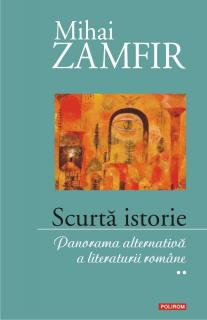 Scurta istorie Panorama alternativa a literaturii romane. Volumul II