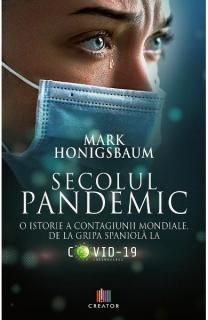 Secolul pandemic. O istorie a contagiunii mondiale, de la gripa spaniola la Covid - 19