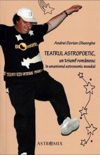 Teatrul Astropoetic. Un triumf romanesc in umanismul astronomic mondial