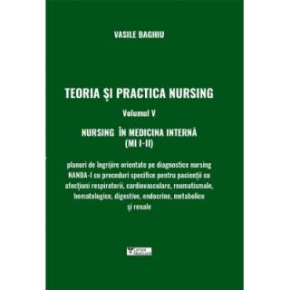 Teoria si practica nursing, volumul V. Nursing in medicina interna