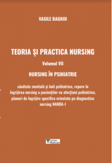 Teoria si practica nursing. Volumul VII - Nursing in psihiatrie