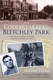 The Codebreakers of Bletchley Park. The Secret Intelligence Station that Helped Defeat the Nazis