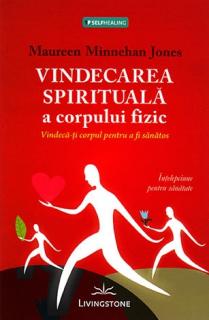 Vindecarea spirituala a corpului fizic